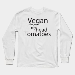 vegan from my head tomatoes Long Sleeve T-Shirt